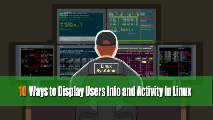 10 Ways to Display Users Info and Activity In Linux